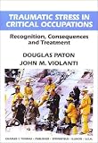 Traumatic Stress in Critical Occupations: Recognition, Consequences, and Treatment