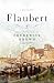 Flaubert: A Biography