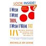 I Wish I Were Thin, I Wish I Were Fat: The Real Reasons We Overeat and What We Can Do About It