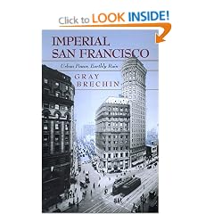 Imperial San Francisco: Urban Power, Earthly Ruin