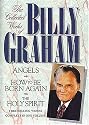 The Collected Works of Billy Graham (Angels, How To Be Born Again, The Holy Spirit)