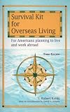 Survival Kit for Overseas Living: For Americans Planning to Live and Work Abroad