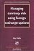 Managing Currency Risk Using Foreign Exchange Options (International Treasury Management Series)
