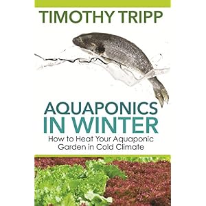 Aquaponics in Winter: How to Heat Your Aquaponic Garden in Cold Climate