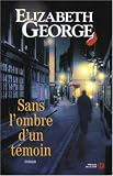 Sans l'ombre d'un témoin par Elizabeth George Sans l'ombre d'un témoin par George