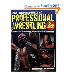 The Encyclopedia of Professional Wrestling: 100 Years of History, Headlines & Hitmakers