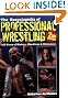 The Encyclopedia of Professional Wrestling: 100 Years of History, Headlines & Hitmakers