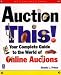 Auction This!: Your Complete Guide to the World of Online Auctions (Miscellaneous)