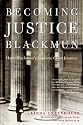 Becoming Justice Blackmun: Harry Blackmun's Supreme Court Journey