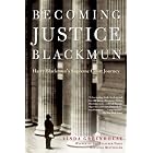 Becoming Justice Blackmun: Harry Blackmun's Supreme Court Journey by Linda Greenhouse