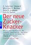 Der neue Zucker-Knacker: Das Ern�hrungskonzept der Zukunft - Dauerhafter Gewichtsverlust durch ver�nderten Umgang mit Zucker
