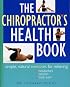 The Chiropractor's Health Book: Simple, Natural Exercises for Relieving Headaches, Tension, and Back Pain