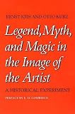 Legend, Myth, and Magic in the Image of the Artist: A Historical Experiment Legend, Myth, and Magic in the Image of the Artist: A Historical Experiment