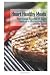 Heart Healthy Meals: Nutritional Benefits of Super Foods or a Gluten Free Diet