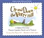 Up and Down the Worry Hill: A Children's Book About Obsessive-Compulsive Disorder and Its Treatment