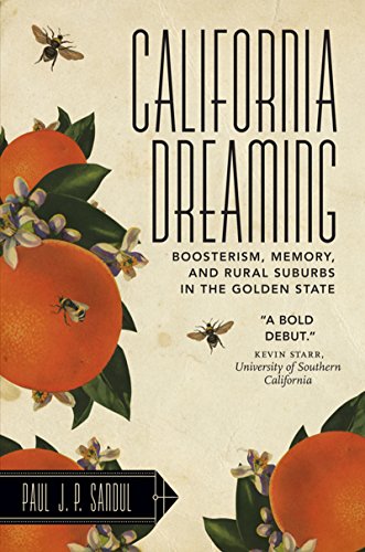 California Dreaming: Boosterism, Memory, and Rural Suburbs in the Golden State (Rural Studies)