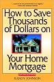 How to Save Thousands of Dollars on Your Home Mortgage, 2nd Edition