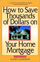 How to Save Thousands of Dollars on Your Home Mortgage, 2nd Edition
