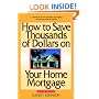 How to Save Thousands of Dollars on Your Home Mortgage, 2nd Edition