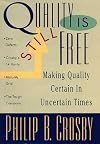 Quality Is Still Free: Making Quality Certain In Uncertain Times