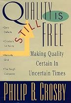 Quality Is Still Free: Making Quality Certain In Uncertain Times