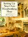 Setting Up Your Own Woodworking Shop by Bill Stankus