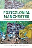 Postcolonial Manchester : diaspora space and the devolution of literary culture
