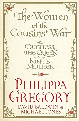 The Women of the Cousins' War: The Duchess, the Queen and the King's Mother by Philippa Gregory (13-Sep-2012) Paperback