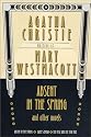 Absent in the Spring and Other Novels: Absent in the Spring -- Giant's Bread -- The Rose and the Yew Tree (Mary Westmacott Omnibus)