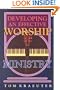 Developing an Effective Worship Ministry (Tom Kraeuter on Worship)