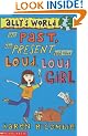 The Past, the Present and the Loud, Loud Girl (Ally's World: 1)