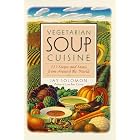 Vegetarian Soup Cuisine: 125 Soups and Stews from Around the World by Vegetarian Cuisine
