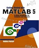Getting Started with MATLAB 5, A Quick Introduction for Scientists and Engineers