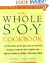 The Whole Soy Cookbook, 175 delicious, nutritious, easy-to-prepare Recipes featuring tofu, tempeh, and various forms of nature's healthiest Bean