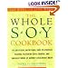 The Whole Soy Cookbook, 175 delicious, nutritious, easy-to-prepare Recipes featuring tofu, tempeh, and various forms of nature's healthiest Bean
