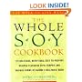 The Whole Soy Cookbook, 175 delicious, nutritious, easy-to-prepare Recipes featuring tofu, tempeh, and various forms of nature's healthiest Bean