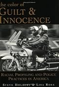 The Color of Guilt & Innocence: Racial Profiling and Police Practices in America