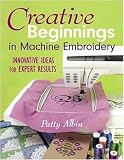 Creative Beginnings in Machine Embroidery: Innovative Ideas for Expert Results