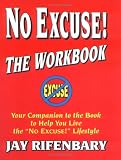 51HDJJB5FYL._SL160_ No Excuse! The Workbook by Jay Rifenbary, Mike Markowski, and Marjie Markowski