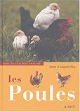 Poules et poulets : Guide de l'�leveur amateur