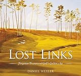 Lost Links: Forgotten Treasures of Golf's Golden Age