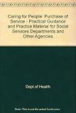 Purchase of service : practice guidance and practice material for social services departments and other agencies