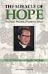 The Miracle of Hope: Francis Xavier Nguyen Van Thuan; Political Prisoner, Prophet Of Peace