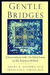 Gentle Bridges: Conversations with the Dalai Lama on the Sciences of Mind