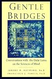 Gentle Bridges: Conversations with the Dalai Lama on the Sciences of Mind