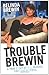 Trouble Brewin: A True Story of Sex, Murder, Love and Betrayal