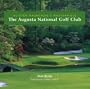 The Augusta National Golf Club: Alister MacKenzie's Masterpiece