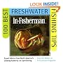IN-FISHERMAN 100 Best Freshwater Fishing Tips: Expert Advice from North America's Leading Authority on Sportfishing