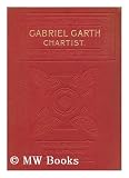 Produkt-Bild: Gabriel Garth, Chartist / by Evelyn Everett-Green