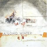 A Long Winter -  Breathing Underwater